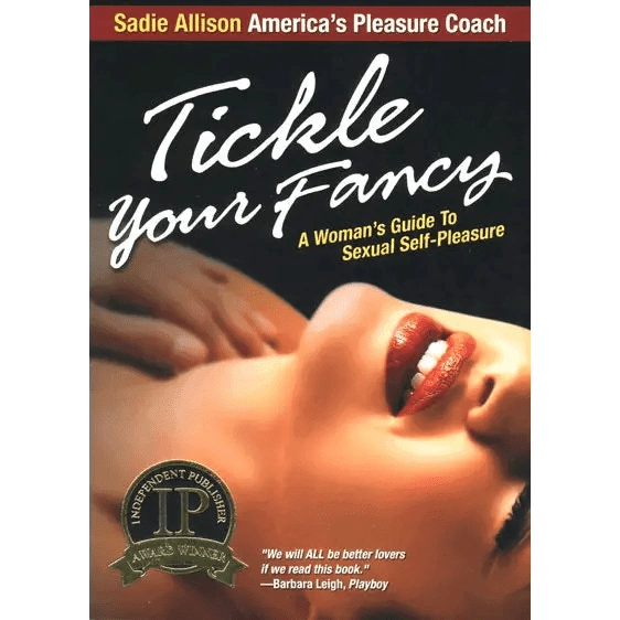 Tickle Your Fancy: A Woman's Guide to Sexual Self-Pleasure