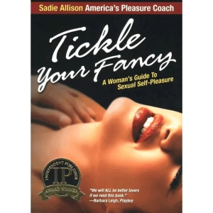 Tickle Your Fancy: A Woman's Guide to Sexual Self-Pleasure